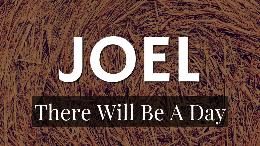Joel: There Will Be A Day